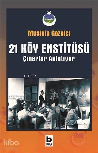 21 Köy Enstitüsü / Çınarlar Anlatıyor - 1