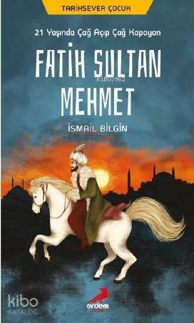 21 Yaşında Çağ Açıp Çağ Kapayan Fatih Sultan Mehmet - 1