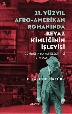 21. Yüzyıl Afro - Amerikan Romanında Beyaz Kimliğinin İşleyişi - Gündelik Hayat Eleştirisi - 1