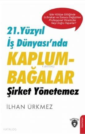 21 Yüzyıl İş Dünyası'nda Kaplumbağalar Şirket Yönetemez - 1