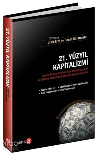 21. Yüzyıl Kapitalizmi; Global Finans Krizinin Kuramsal Ekonomi ve İşletme Yönetimi Açısından Yapısal Analizi - 1