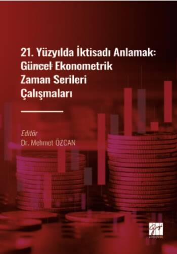 21 Yüzyılda İktisadı Anlamak : Güncel Ekonometrik Zaman Serileri Çalışmaları - 1