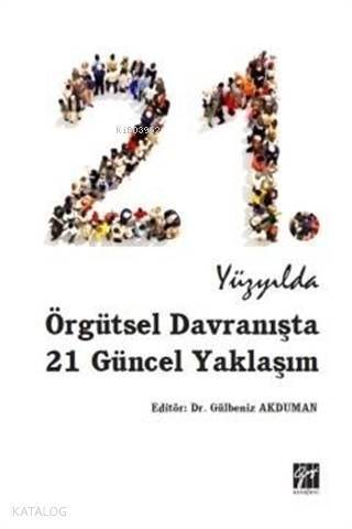 21. Yüzyılda Örgütsel Davranışta 21 Güncel Yaklaşım - 1