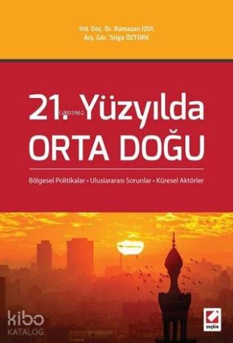 21. Yüzyılda Orta Doğu; Bölgesel Politikalar - Uluslararası Sorunlar - Küresel Aktörler - 1