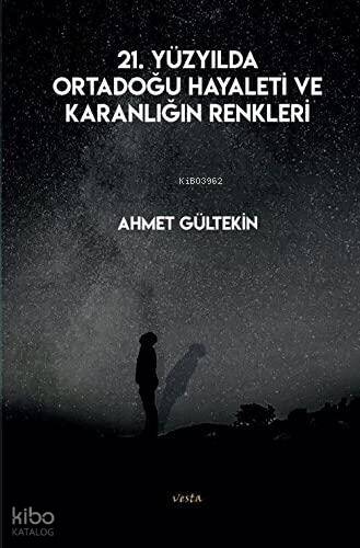 21. Yüzyılda Ortadoğu Hayaleti ve Karanlığın Renkleri - 1