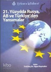 21. Yüzyılda Rusya, AB ve Türkiye'den Yansımalar - 1