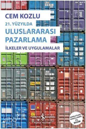 21. Yüzyılda Uluslararası Pazarlama; İlkeler ve Uygulamalar - 1