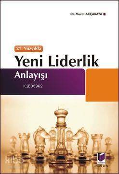 21. Yüzyılda Yeni Liderlik Anlayışı - 1