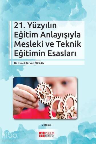 21. Yüzyılın Eğitim Anlayışıyla Mesleki ve Teknik Eğitimin Esasları; Yaratıcı Drama Sosyal Bilinçlenme ve Haklar Eğitimi - 1