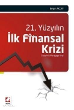 21. Yüzyılın İlk Finansal Krizi; Subprime Mortgage Krizi - 1