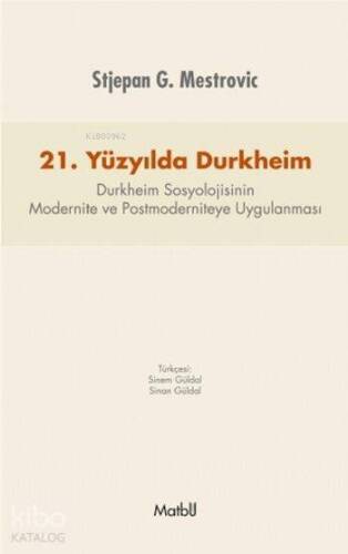 21.Yüzyılda Durkheim; Durkheim Sosyolojisinin Modernite ve Postmoderniteye Uygulanması - 1