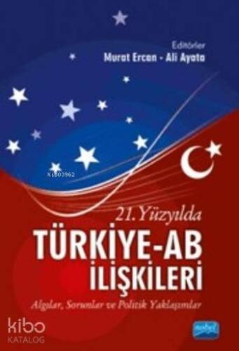 21.Yüzyılda Türkiye Ab İlişkileri; Algılar,Sorunlar ve Politik Yaklaşımlar - 1