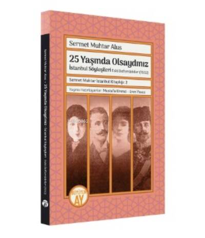 25 Yaşında Olsaydınız İstanbul Söyleşileri ;Eski Defterdekiler (1932) - 1