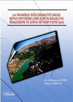 2611 Numaralı Eğin (Kemaliye) Kazası Nüfus Defterine Göre Eğin'in; (Kemaliye) Demografik ve Sosyo- İktisadi Yapısı (1841) - 1