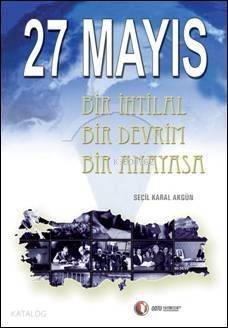 27 Mayıs; Bir İhtilal Bir Devrim Bir Anayasa - 1