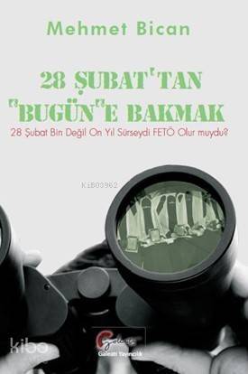 28 Şubattan Bugüne Bakmak; 28 Şubat Bin Değil 10 Yıl Sürseydi Fetö Olur muydu? - 1