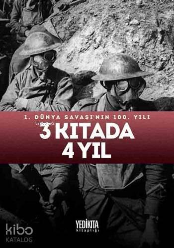 3 Kıtada 4 Yıl (Ciltli); 1. Dünya Savaşı'nın 100. Yılı - 1