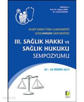 3. Sağlık Hakkı ve Sağlık Hukuku Sempozyumu Kuzey Kıbrıs Türk Cumhuriyeti Lefke Avrupa Üniversitesi - 1