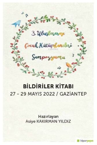 3 Uluslararası Çocuk Kütüphaneleri Sempozyumu Bildiriler Kitabı; 27-29 Mayıs 2022 / Gaziantep - 1