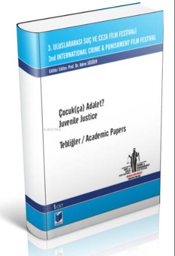 3. Uluslararası Suç ve Ceza Film Festivali Çocuk(ça) Adalet? Tebliğler - 1