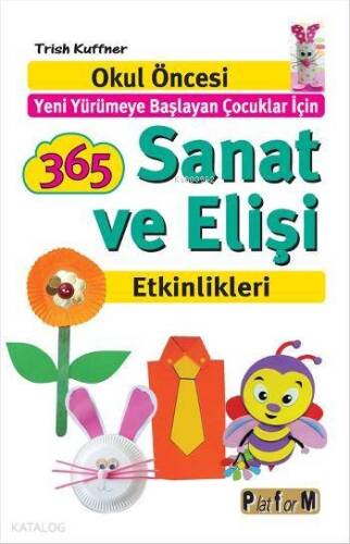 365 Sanat ve Elişi Etkinlikleri; Okul Öncesi Yeni Yürümeye Başlayan Çocuklar İçin - 1