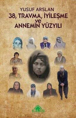 38 Travma İyileşme ve Annemin Yüzyılı - 1