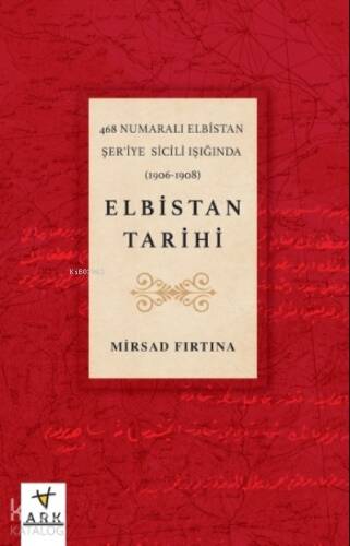 468 Numaralı Elbistan Şer’iye Sicili ışığında (1906-1908) Elbistan Tarihi - 1