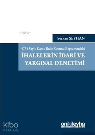 4734 Sayılı Kamu İhale Kanunu Kapsamındaki İhalelerin İdari ve Yargısal Denetimi - 1