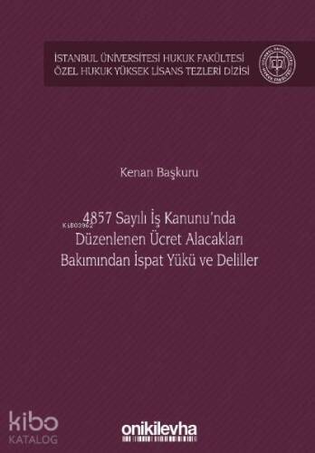 4857 Sayılı İş Kanunu'nda Düzenlenen Ücret Alacakları Bakımından İspat Yükü ve Deliller - 1