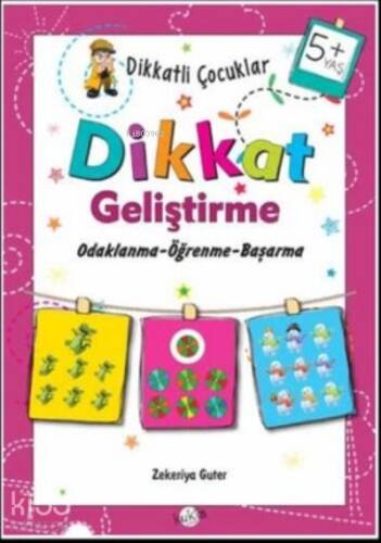 5+ Yaş Odaklanma-Öğrenme-Başarma;Dikkatli Çocuklar Dikkat Geliştirme - 1