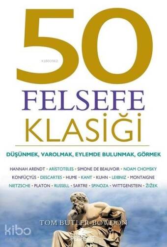 50 Felsefe Klasiği; Düşünmek, Varolmak, Eylemde Bulunmak, Görmek - 1