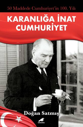 50 Maddede Cumhuriyetin 100. Yılı;Karanlığa İnat Cumhuriyet - 1