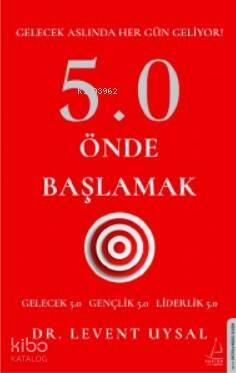 5.0 Önde Başlamak; Gelecek Aslında Her Gün Geliyor! - 1