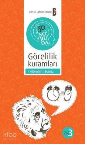 50 Soruda Görelilik Kuramları - 1