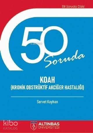 50 Soruda Koah (Kronik Obstrüktif Akciğer Hastalığı) - 1