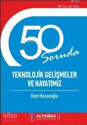 50 Soruda Teknolojik Gelişmeler Ve Hayatımız - 1