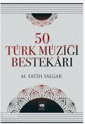 50 Türk Müziği Bestekârı - 1