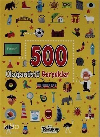 500 Olağanüstü Gerçekler - 1