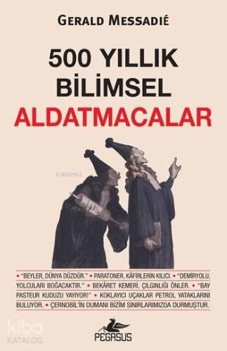 500 Yıllık Bilimsel Aldatmacalar - 1