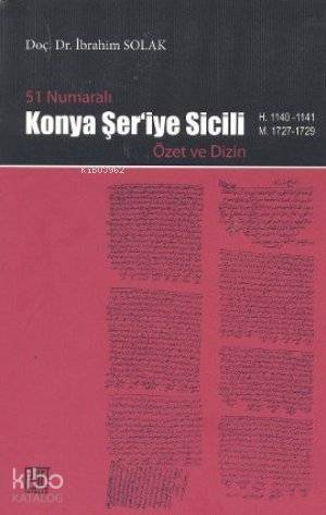 51 Numaralı Konya Şer'iye Sicili; Özet ve Dizin - 1