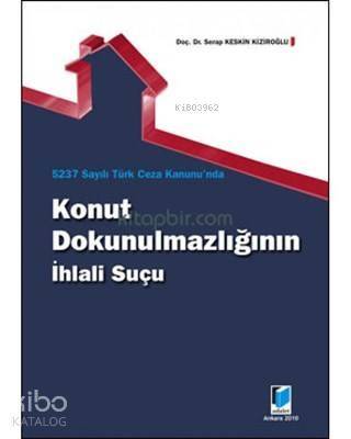 5237 Sayılı Türk Ceza Kanunu'nda Konut Dokunulmazlığının İhlali Suçu - 1