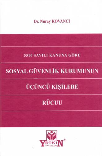 5510 Sayılı Kanuna Göre Sosyal Güvenlik Kurumunun Üçüncü Kişilere Rücuu - 1