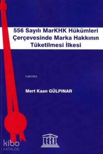 556 Sayılı MarKHK Hükümleri Çerçevesinde Marka Hakkının Tüketilmesi İlkesi - 1