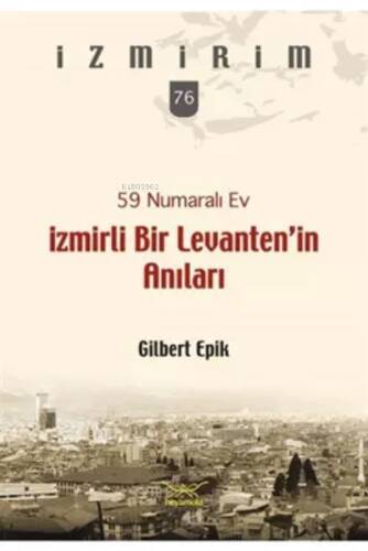 59 Numaralı Ev İzmirli Bir Levanten'in Anıları - 1