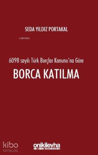 6098 Sayılı Türk Borçlar Hukuku'na Göre Borca Katılma - 1