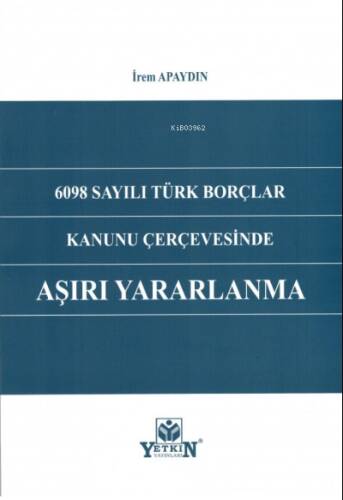 6098 Sayılı Türk Borçlar Kanunu Çerçevesinde Aşırı Yararlanma - 1