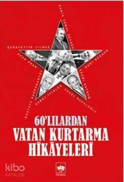 60'lılardan Vatan Kurtarma Hikayeleri - 1