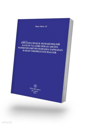 6100 Sayılı Hukuk Muhakemeleri Kanunu’na Göre Bölge Adliye Mahkemeleri’nin Duruşma Yapmadan Karar Verebileceği Haller - 1