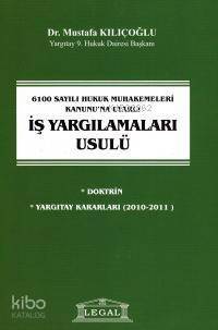 6100 Sayılı Hukuk Muhakemeleri Kanunu'na Uyarlı İş Yargılamaları Usulü - 1