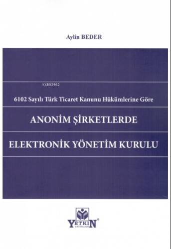 6102 Sayılı Türk Ticaret Kanunu Hükümlerine Göre Anonim Şirketlerde Elektronik Yönetim Kurulu - 1